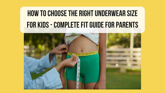 How to Choose the Right Underwear Size for Kids - Complete Fit Guide for Parents