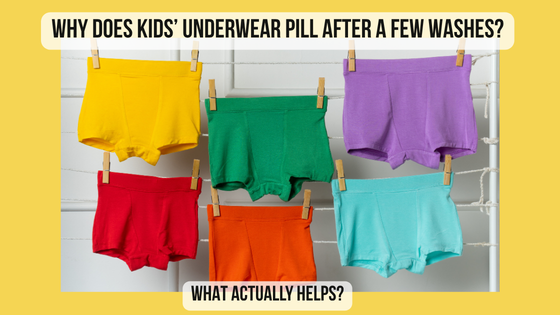 Why does kids' underwear pill after a few washes and what actually helps?