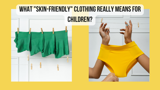 What "skin-friendly" clothing really means for children?